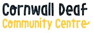 Cornwall Deaf Centre  - Cornwall Deaf Centre 